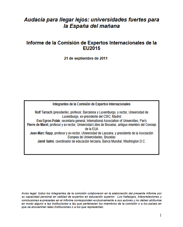 AUDACIA PARA LLEGAR LEJOS: UNIVERSIDADES FUERTES PARA LA ESPAÑA DEL MAÑANA. INFORME DE LA COMISIÓN DE EXPERTOS INTERNACIONALES DE LA EU2015. SEPTIEMBRE DE 2011.