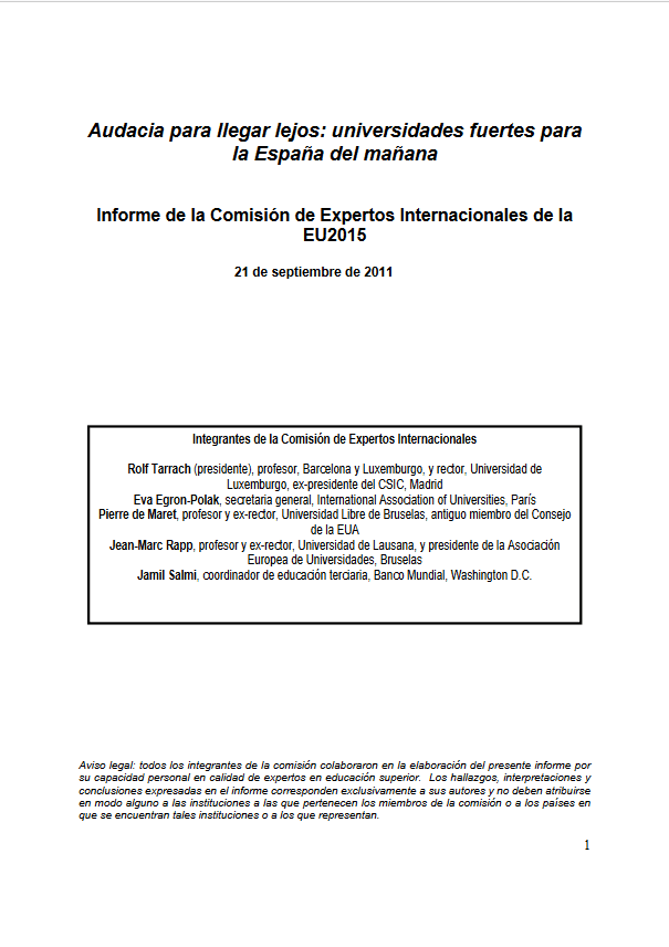 AUDACIA PARA LLEGAR LEJOS: UNIVERSIDADES FUERTES PARA LA ESPAÑA DEL MAÑANA. INFORME DE LA COMISIÓN DE EXPERTOS INTERNACIONALES DE LA EU2015. SEPTIEMBRE DE 2011.