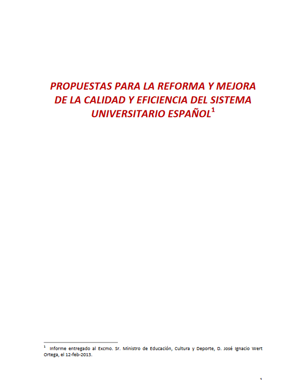 PROPUESTAS PARA LA REFORMA Y MEJORA DE LA CALIDAD Y EFICIENCIA DEL SISTEMA UNIVERSITARIO ESPAÑOL. FEBRERO DE 2013.